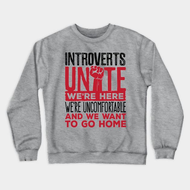 Introvert Shirt - Introverts Unite Crewneck Sweatshirt by redbarron